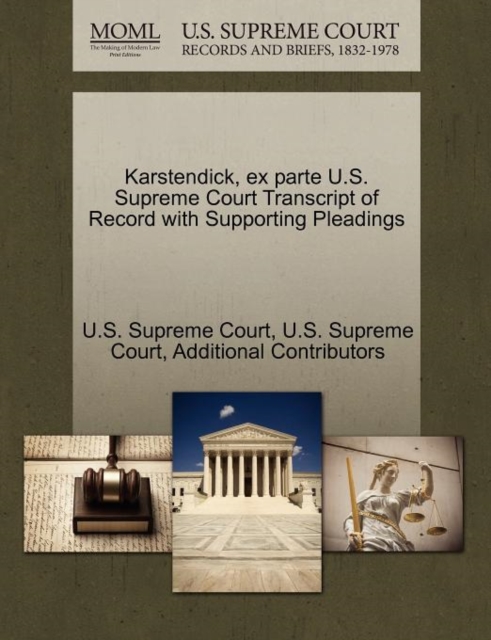 Karstendick, Ex Parte U.S. Supreme Court Transcript of Record with Supporting Pleadings, Paperback / softback Book