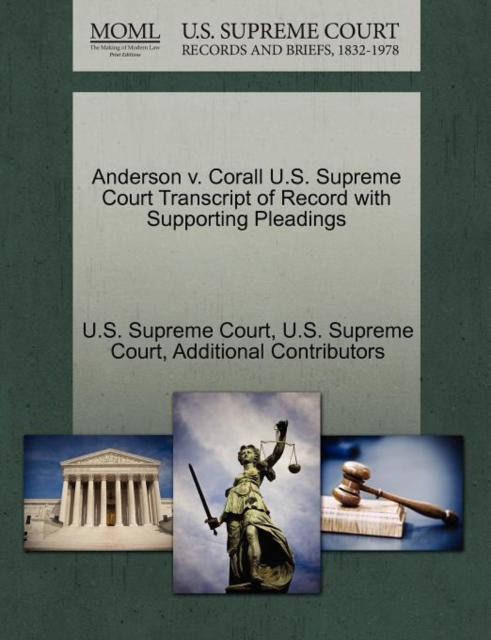 Anderson V. Corall U.S. Supreme Court Transcript of Record with Supporting Pleadings, Paperback / softback Book