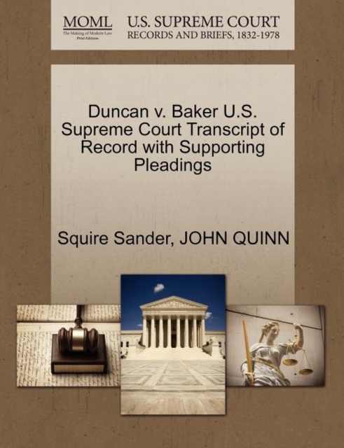 Duncan V. Baker U.S. Supreme Court Transcript of Record with Supporting Pleadings, Paperback / softback Book