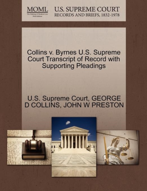 Collins V. Byrnes U.S. Supreme Court Transcript of Record with Supporting Pleadings, Paperback / softback Book