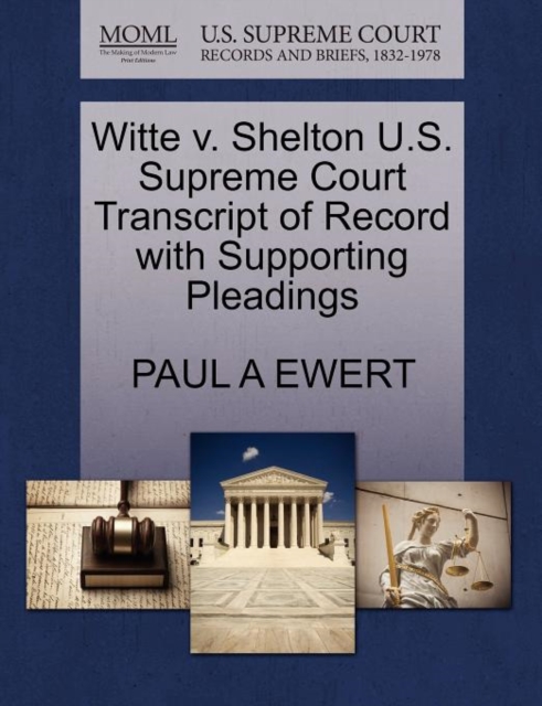 Witte V. Shelton U.S. Supreme Court Transcript of Record with Supporting Pleadings, Paperback / softback Book