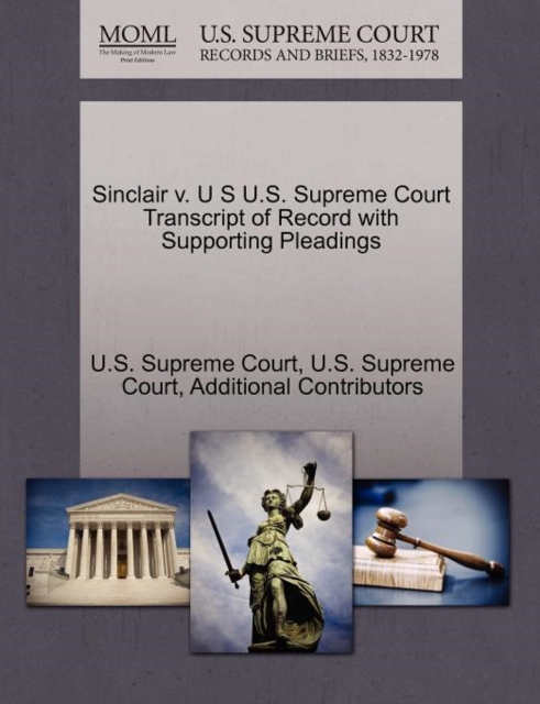 Sinclair V. U S U.S. Supreme Court Transcript of Record with Supporting Pleadings, Paperback / softback Book