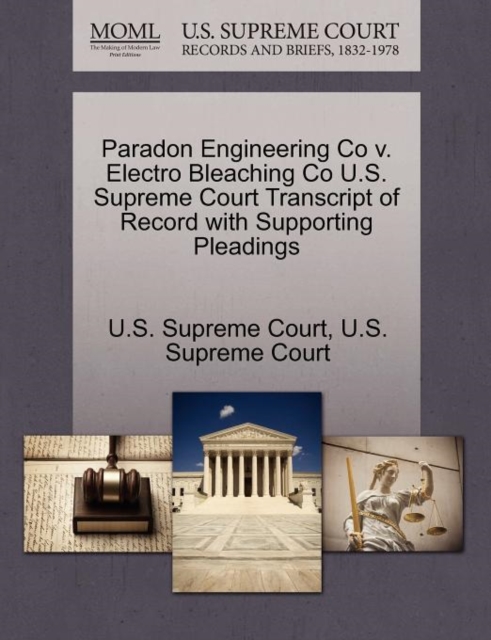 Paradon Engineering Co V. Electro Bleaching Co U.S. Supreme Court Transcript of Record with Supporting Pleadings, Paperback / softback Book