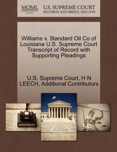 Williams V. Standard Oil Co of Louisiana U.S. Supreme Court Transcript of Record with Supporting Pleadings, Paperback / softback Book