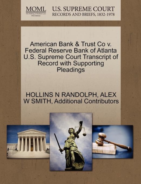 American Bank & Trust Co V. Federal Reserve Bank of Atlanta U.S. Supreme Court Transcript of Record with Supporting Pleadings, Paperback / softback Book