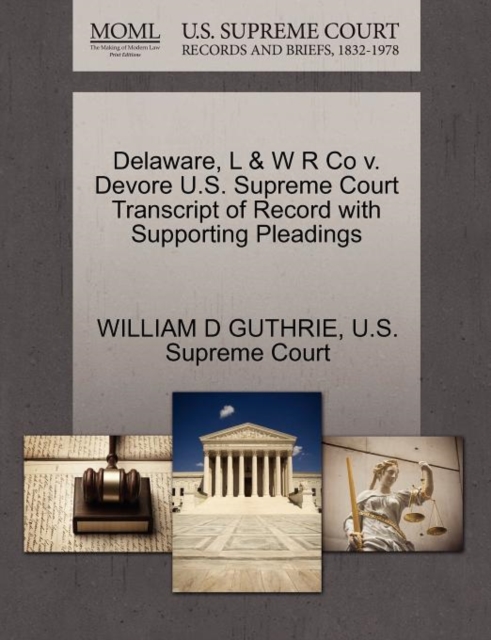 Delaware, L & W R Co V. DeVore U.S. Supreme Court Transcript of Record with Supporting Pleadings, Paperback / softback Book