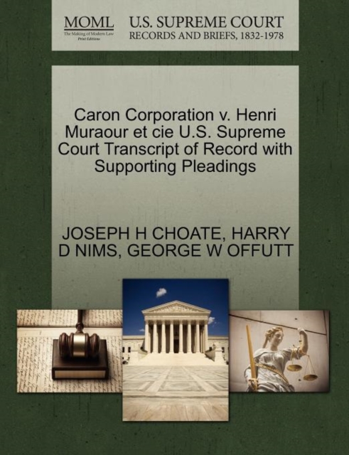 Caron Corporation V. Henri Muraour Et Cie U.S. Supreme Court Transcript of Record with Supporting Pleadings, Paperback / softback Book