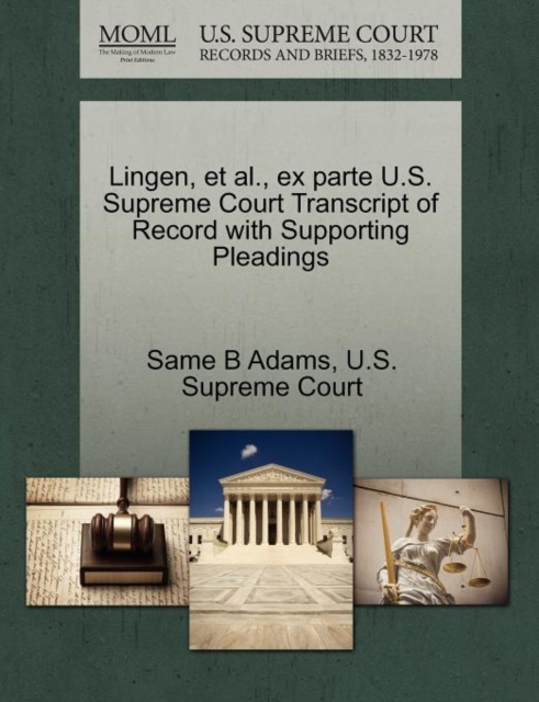 Lingen, et al., Ex Parte U.S. Supreme Court Transcript of Record with Supporting Pleadings, Paperback / softback Book