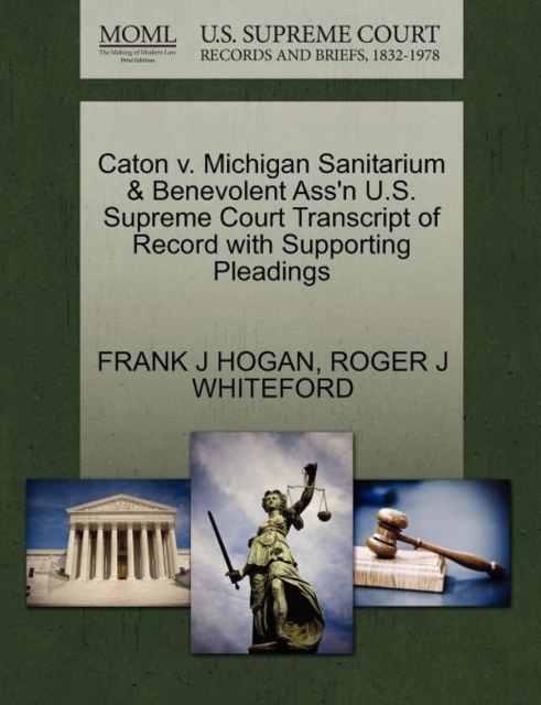 Caton V. Michigan Sanitarium & Benevolent Ass'n U.S. Supreme Court Transcript of Record with Supporting Pleadings, Paperback / softback Book