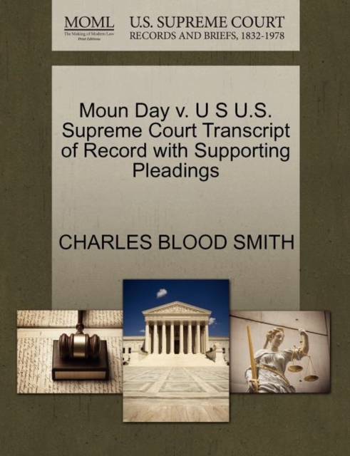 Moun Day V. U S U.S. Supreme Court Transcript of Record with Supporting Pleadings, Paperback / softback Book