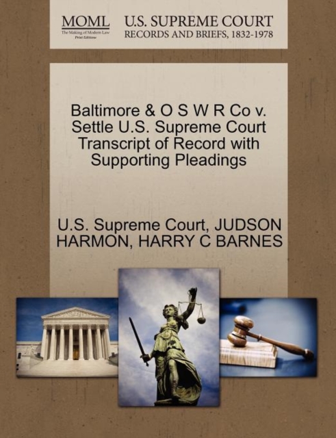 Baltimore & O S W R Co V. Settle U.S. Supreme Court Transcript of Record with Supporting Pleadings, Paperback / softback Book