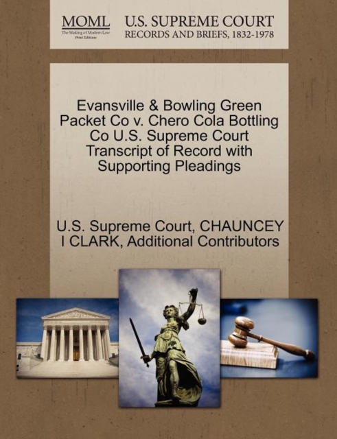 Evansville & Bowling Green Packet Co V. Chero Cola Bottling Co U.S. Supreme Court Transcript of Record with Supporting Pleadings, Paperback / softback Book