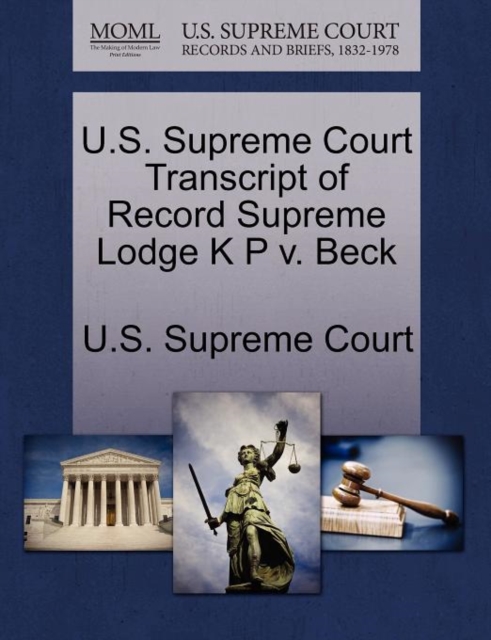 U.S. Supreme Court Transcript of Record Supreme Lodge K P V. Beck, Paperback / softback Book