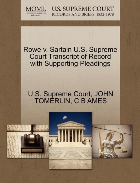 Rowe V. Sartain U.S. Supreme Court Transcript of Record with Supporting Pleadings, Paperback / softback Book