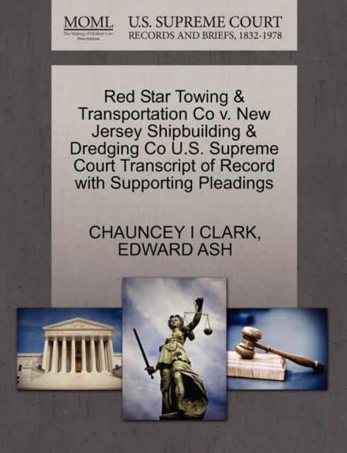 Red Star Towing & Transportation Co V. New Jersey Shipbuilding & Dredging Co U.S. Supreme Court Transcript of Record with Supporting Pleadings, Paperback / softback Book