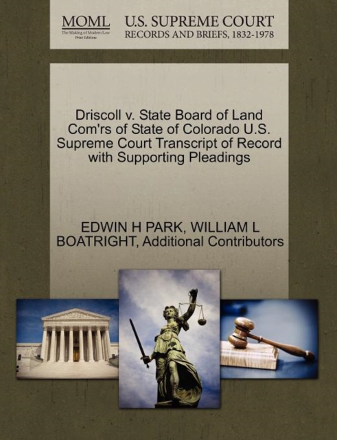 Driscoll V. State Board of Land Com'rs of State of Colorado U.S. Supreme Court Transcript of Record with Supporting Pleadings, Paperback / softback Book