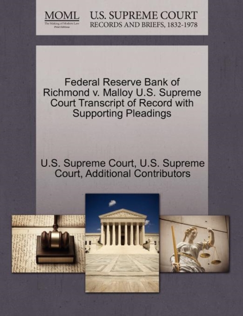 Federal Reserve Bank of Richmond V. Malloy U.S. Supreme Court Transcript of Record with Supporting Pleadings, Paperback / softback Book