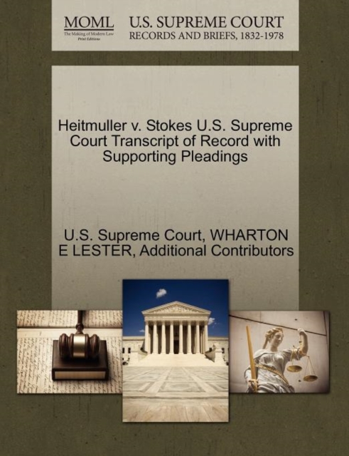 Heitmuller V. Stokes U.S. Supreme Court Transcript of Record with Supporting Pleadings, Paperback / softback Book