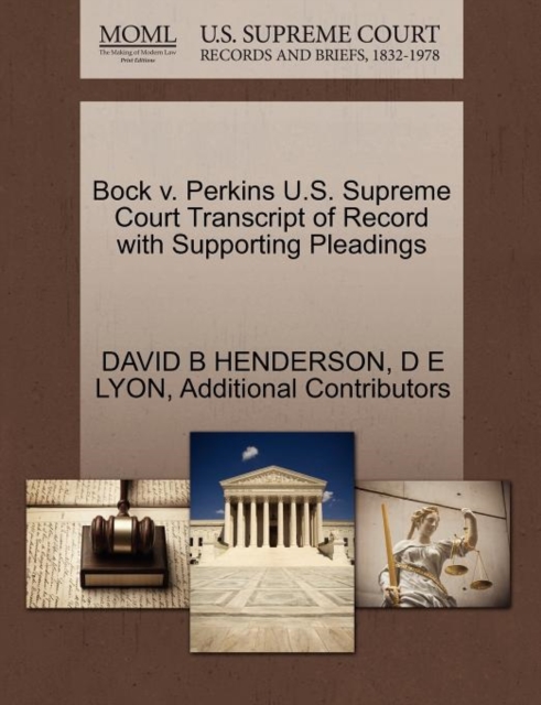 Bock V. Perkins U.S. Supreme Court Transcript of Record with Supporting Pleadings, Paperback / softback Book