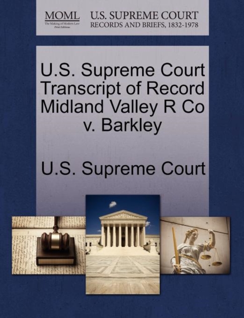 U.S. Supreme Court Transcript of Record Midland Valley R Co V. Barkley, Paperback / softback Book