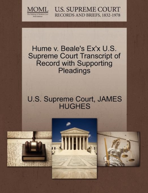 Hume V. Beale's Ex'x U.S. Supreme Court Transcript of Record with Supporting Pleadings, Paperback / softback Book