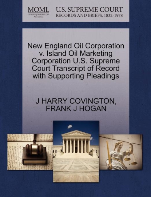 New England Oil Corporation V. Island Oil Marketing Corporation U.S. Supreme Court Transcript of Record with Supporting Pleadings, Paperback / softback Book