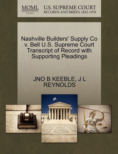 Nashville Builders' Supply Co V. Bell U.S. Supreme Court Transcript of Record with Supporting Pleadings, Paperback / softback Book