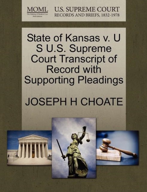 State of Kansas V. U S U.S. Supreme Court Transcript of Record with Supporting Pleadings, Paperback / softback Book