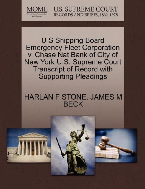 U S Shipping Board Emergency Fleet Corporation V. Chase Nat Bank of City of New York U.S. Supreme Court Transcript of Record with Supporting Pleadings, Paperback / softback Book