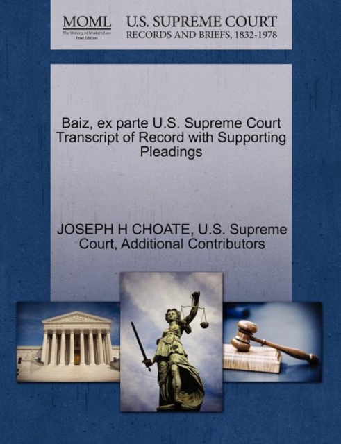 Baiz, Ex Parte U.S. Supreme Court Transcript of Record with Supporting Pleadings, Paperback / softback Book