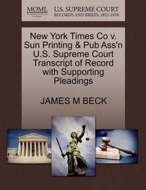 New York Times Co V. Sun Printing & Pub Ass'n U.S. Supreme Court Transcript of Record with Supporting Pleadings, Paperback / softback Book