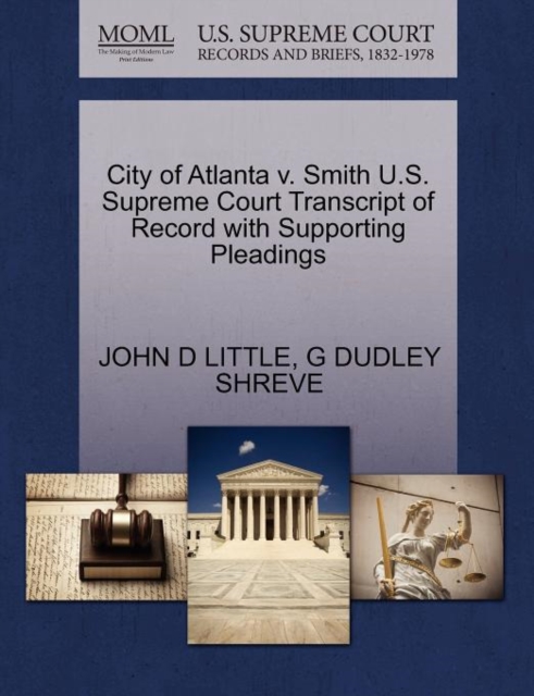 City of Atlanta V. Smith U.S. Supreme Court Transcript of Record with Supporting Pleadings, Paperback / softback Book