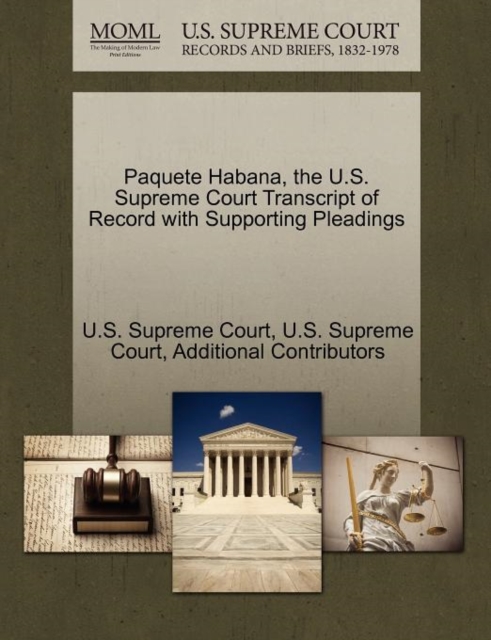 Paquete Habana, the U.S. Supreme Court Transcript of Record with Supporting Pleadings, Paperback / softback Book