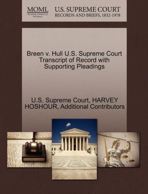 Breen V. Hull U.S. Supreme Court Transcript of Record with Supporting Pleadings, Paperback / softback Book