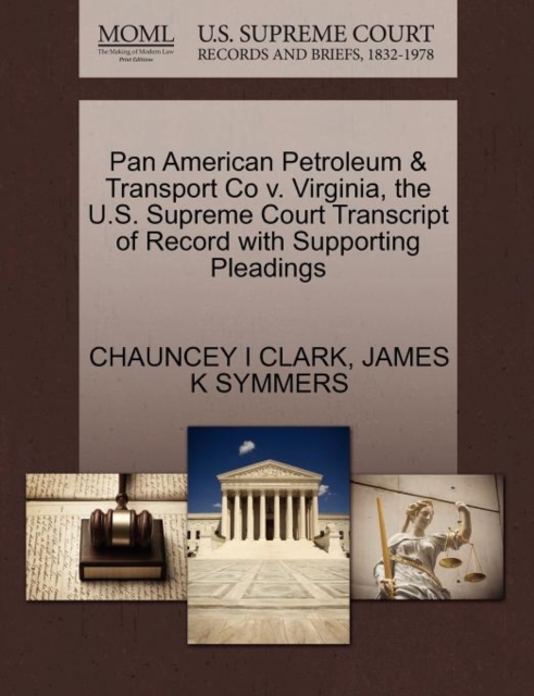 Pan American Petroleum & Transport Co V. Virginia, the U.S. Supreme Court Transcript of Record with Supporting Pleadings, Paperback / softback Book