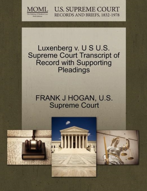Luxenberg V. U S U.S. Supreme Court Transcript of Record with Supporting Pleadings, Paperback / softback Book