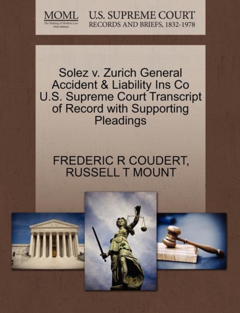 Solez V. Zurich General Accident & Liability Ins Co U.S. Supreme Court Transcript of Record with Supporting Pleadings, Paperback / softback Book