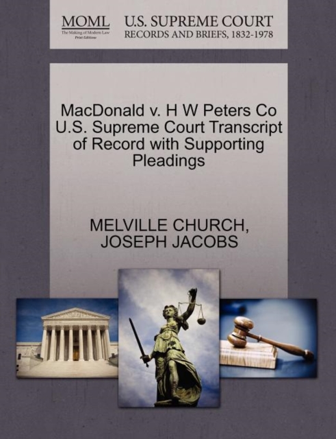 MacDonald V. H W Peters Co U.S. Supreme Court Transcript of Record with Supporting Pleadings, Paperback / softback Book