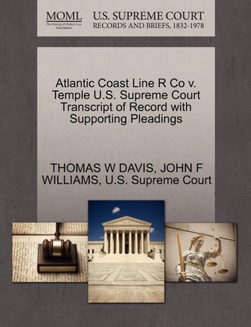 Atlantic Coast Line R Co V. Temple U.S. Supreme Court Transcript of Record with Supporting Pleadings, Paperback / softback Book
