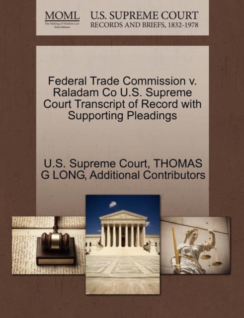 Federal Trade Commission V. Raladam Co U.S. Supreme Court Transcript of Record with Supporting Pleadings, Paperback / softback Book