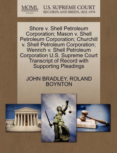 Shore V. Shell Petroleum Corporation; Mason V. Shell Petroleum Corporation; Churchill V. Shell Petroleum Corporation; Wenrich V. Shell Petroleum Corporation U.S. Supreme Court Transcript of Record wit, Paperback / softback Book