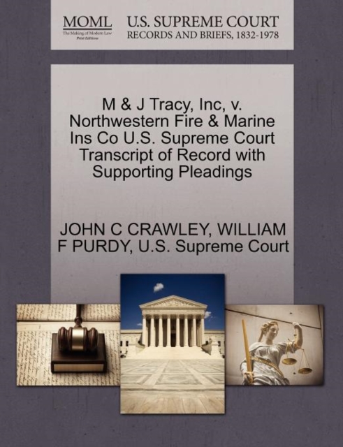 M & J Tracy, Inc, V. Northwestern Fire & Marine Ins Co U.S. Supreme Court Transcript of Record with Supporting Pleadings, Paperback / softback Book