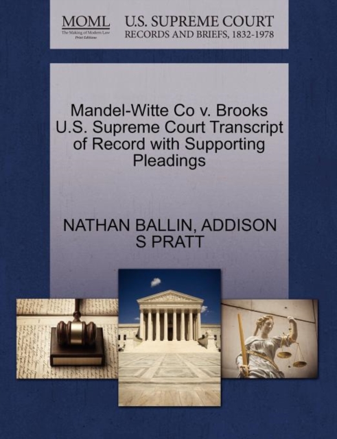 Mandel-Witte Co V. Brooks U.S. Supreme Court Transcript of Record with Supporting Pleadings, Paperback / softback Book