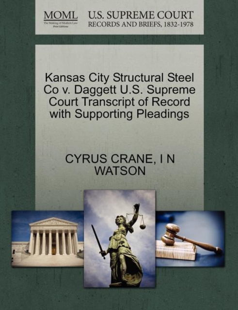 Kansas City Structural Steel Co V. Daggett U.S. Supreme Court Transcript of Record with Supporting Pleadings, Paperback / softback Book