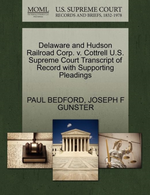 Delaware and Hudson Railroad Corp. V. Cottrell U.S. Supreme Court Transcript of Record with Supporting Pleadings, Paperback / softback Book