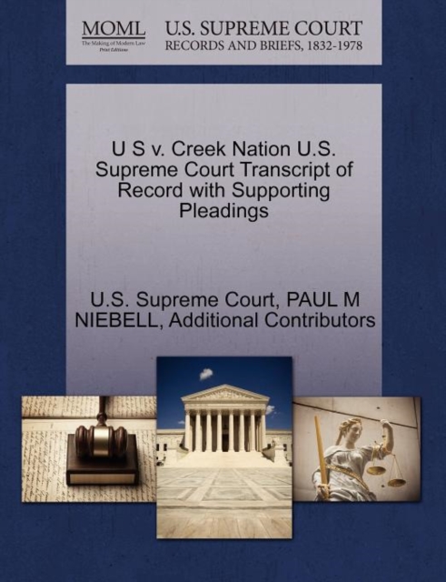 U S V. Creek Nation U.S. Supreme Court Transcript of Record with Supporting Pleadings, Paperback / softback Book