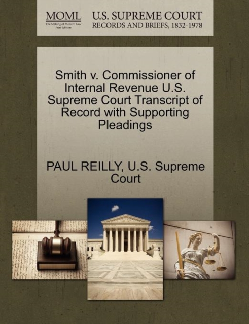 Smith V. Commissioner of Internal Revenue U.S. Supreme Court Transcript of Record with Supporting Pleadings, Paperback / softback Book