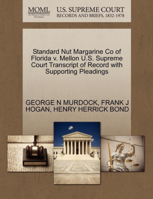 Standard Nut Margarine Co of Florida V. Mellon U.S. Supreme Court Transcript of Record with Supporting Pleadings, Paperback / softback Book