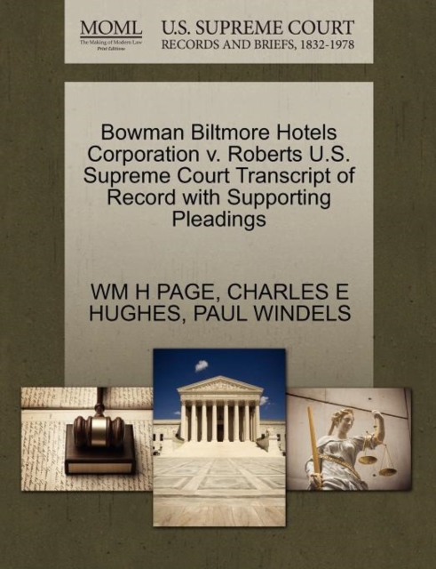 Bowman Biltmore Hotels Corporation V. Roberts U.S. Supreme Court Transcript of Record with Supporting Pleadings, Paperback / softback Book