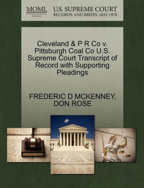 Cleveland & P R Co V. Pittsburgh Coal Co U.S. Supreme Court Transcript of Record with Supporting Pleadings, Paperback / softback Book
